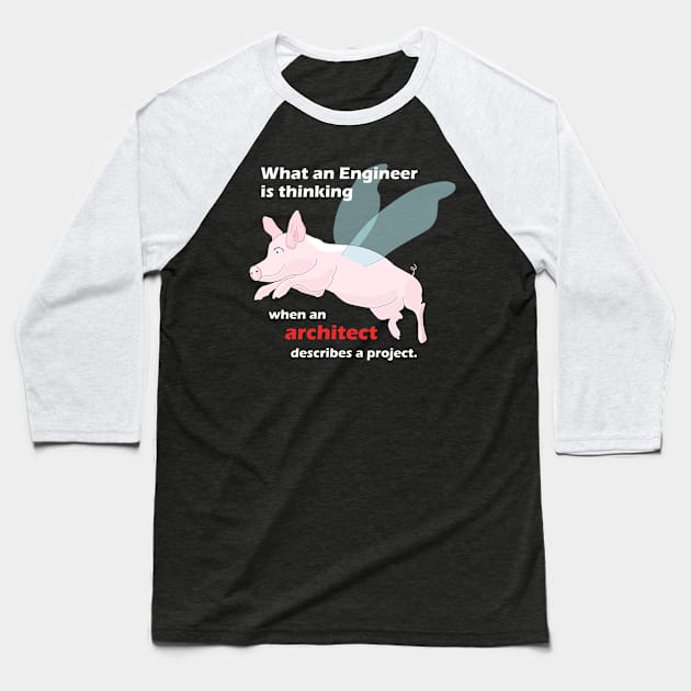 Engineer When pigs fly Baseball T-Shirt by tallbridgeguy